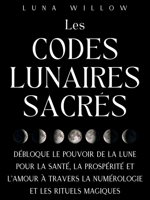 Title details for Les Codes Lunaires Sacrés by Luna Willow - Wait list
